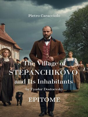 cover image of THE VILLAGE OF STEPANCHIKOVO AND ITS INHABITANTS by Fyodor Dostoevsky
